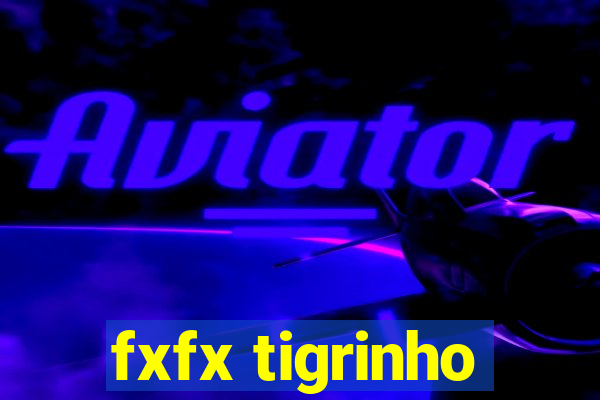 fxfx tigrinho