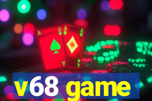 v68 game