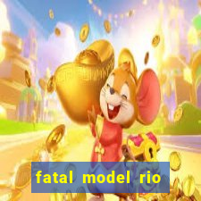 fatal model rio claro sp