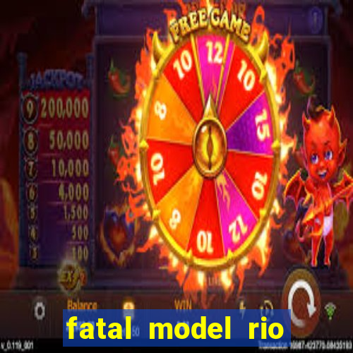 fatal model rio claro sp