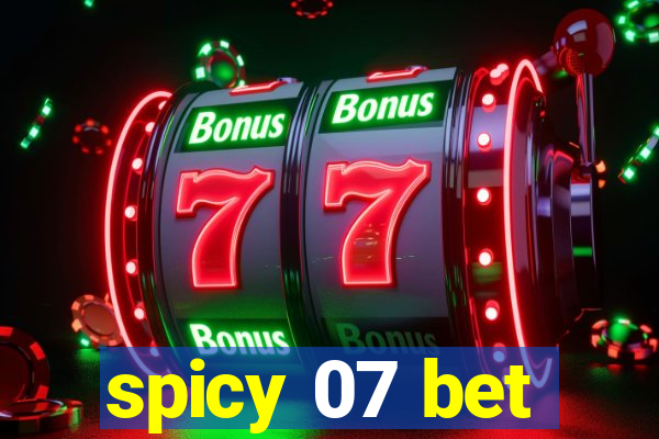 spicy 07 bet