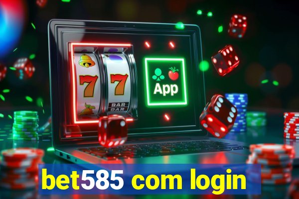 bet585 com login