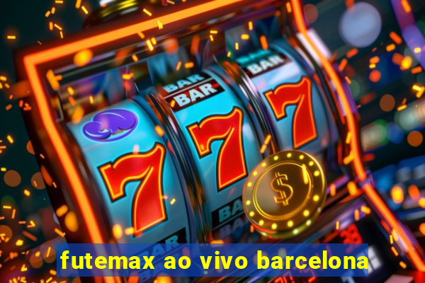 futemax ao vivo barcelona