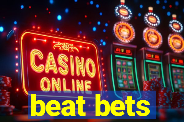 beat bets