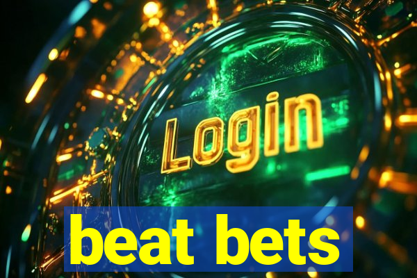 beat bets