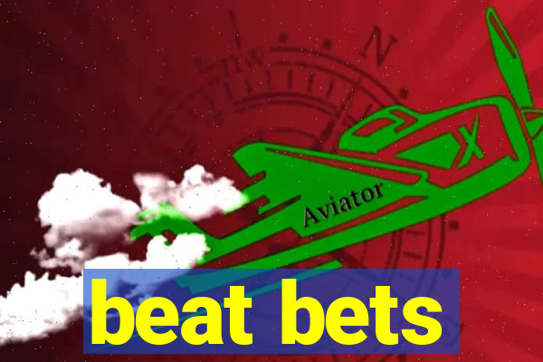 beat bets