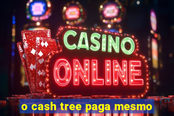 o cash tree paga mesmo