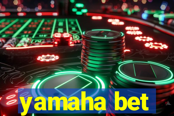 yamaha bet