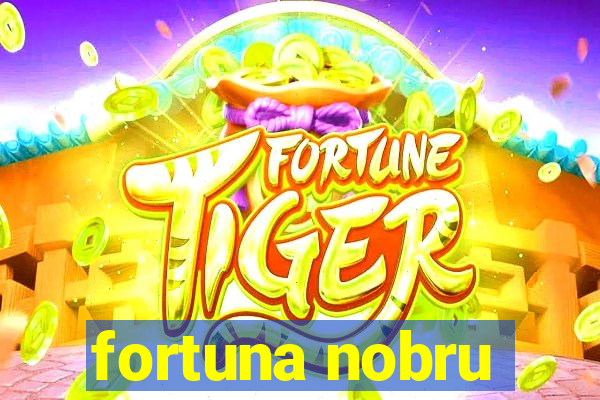 fortuna nobru