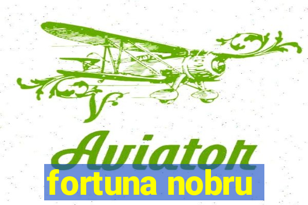 fortuna nobru