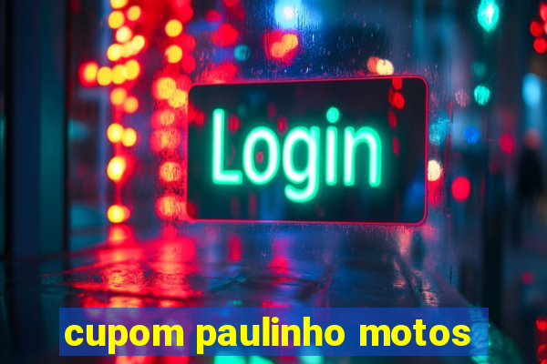 cupom paulinho motos