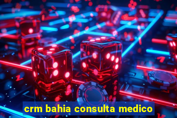 crm bahia consulta medico