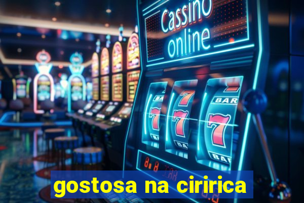 gostosa na ciririca