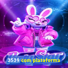 3539 com plataforma