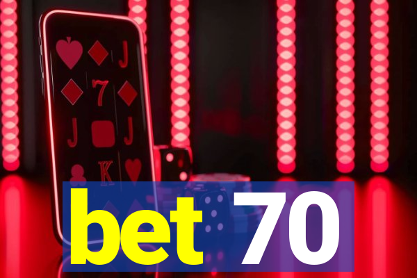 bet 70