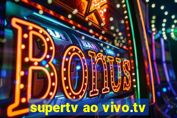 supertv ao vivo.tv