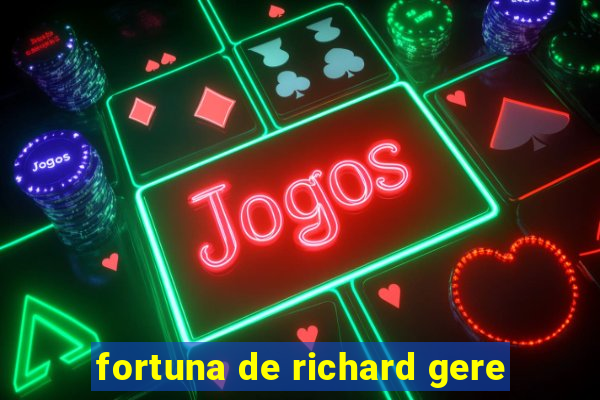 fortuna de richard gere