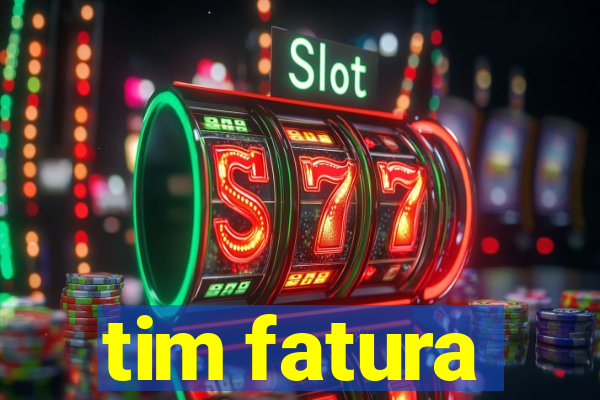 tim fatura