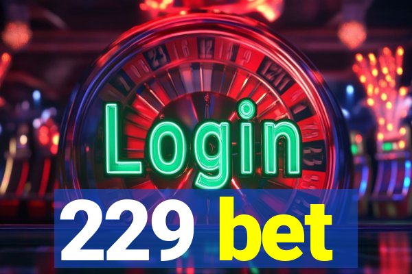 229 bet