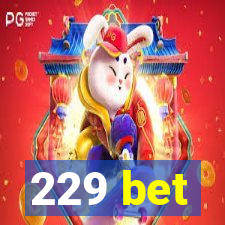 229 bet