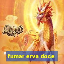 fumar erva doce