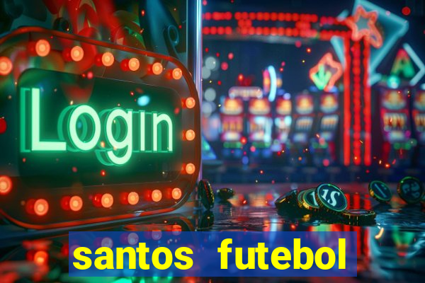 santos futebol clube peneiras