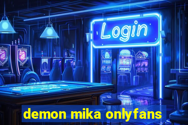 demon mika onlyfans