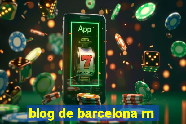 blog de barcelona rn