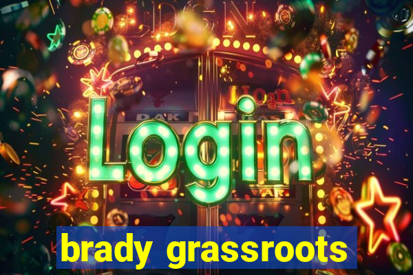 brady grassroots