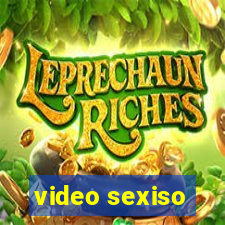 video sexiso