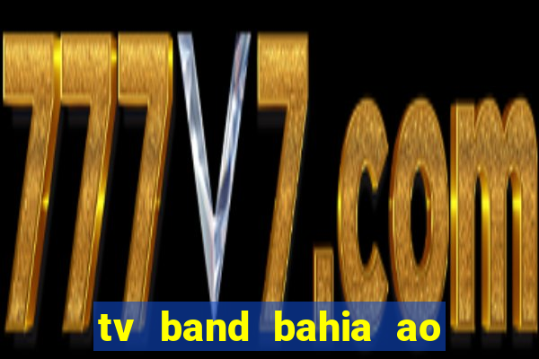 tv band bahia ao vivo online