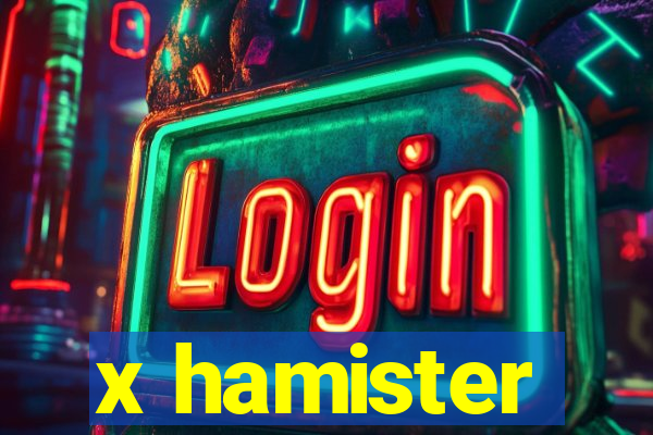 x hamister