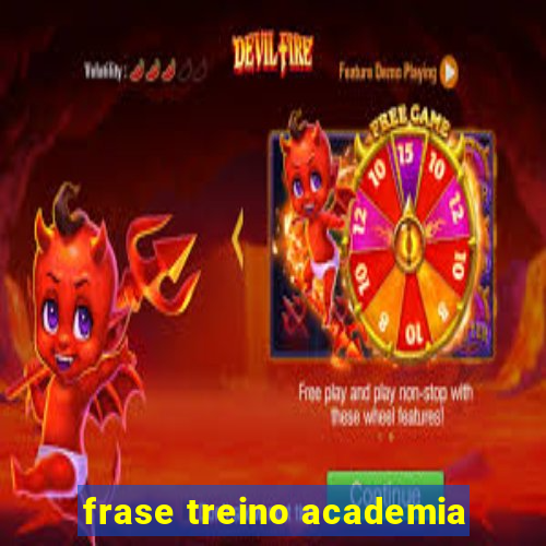 frase treino academia