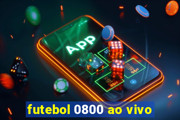 futebol 0800 ao vivo