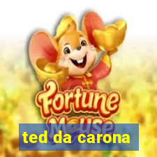 ted da carona