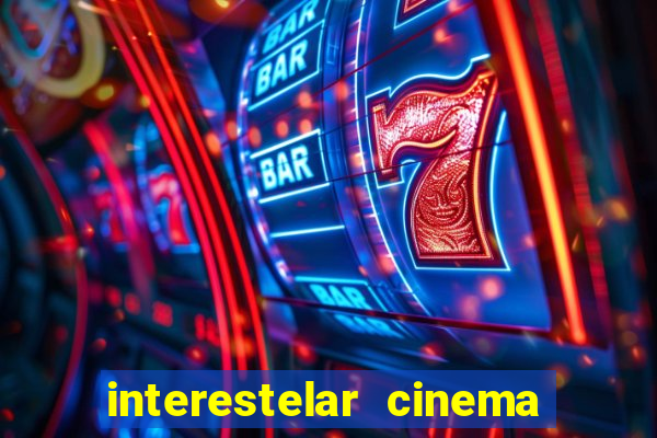 interestelar cinema 2024 cinemark