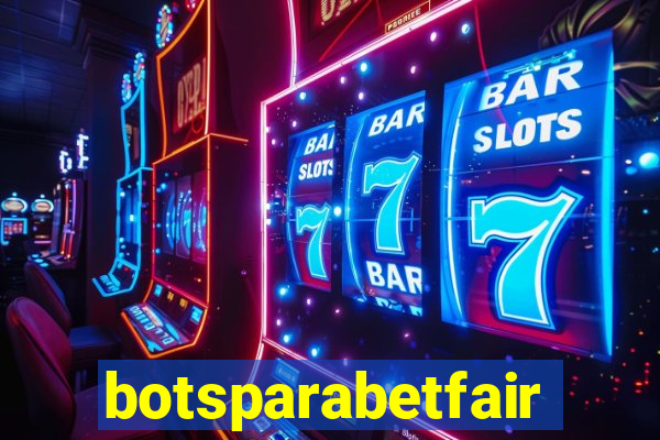 botsparabetfair