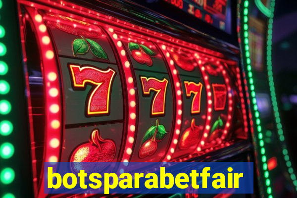 botsparabetfair