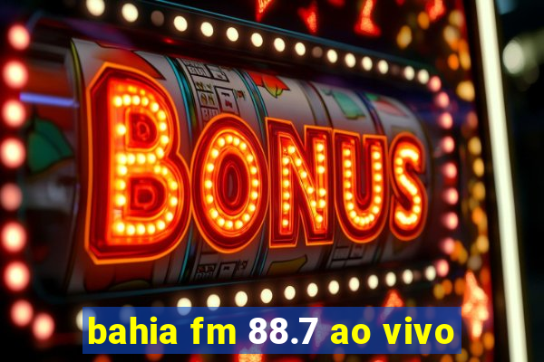 bahia fm 88.7 ao vivo