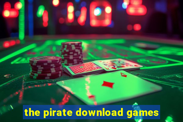 the pirate download games