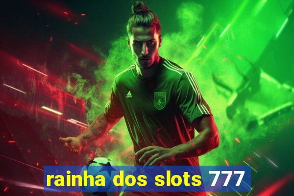 rainha dos slots 777