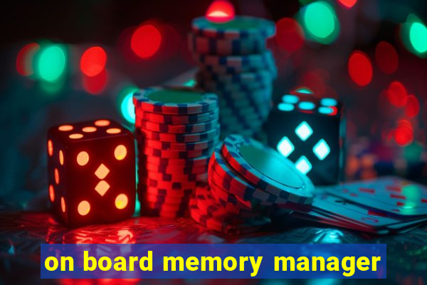 on board memory manager