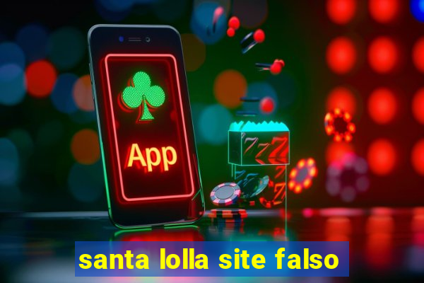 santa lolla site falso