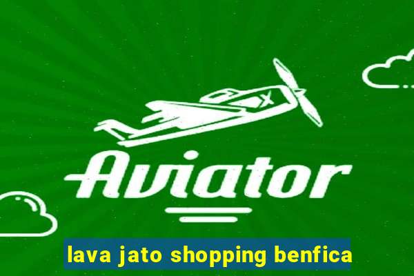 lava jato shopping benfica