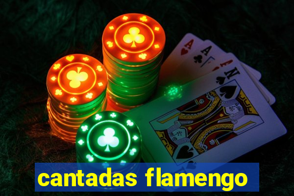 cantadas flamengo