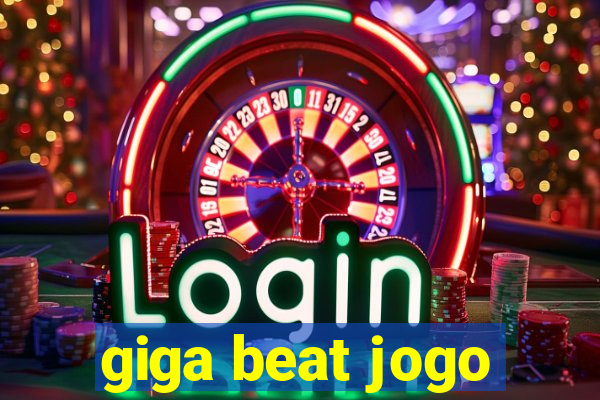 giga beat jogo