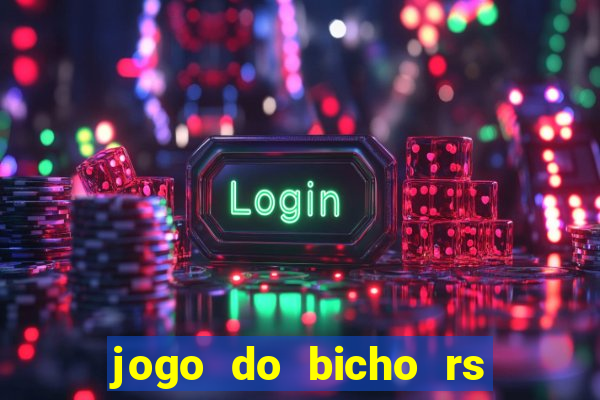 jogo do bicho rs resultado certo de hoje 14h 18h rj hoje