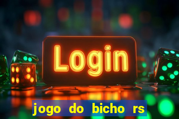 jogo do bicho rs resultado certo de hoje 14h 18h rj hoje