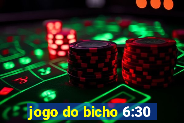 jogo do bicho 6:30