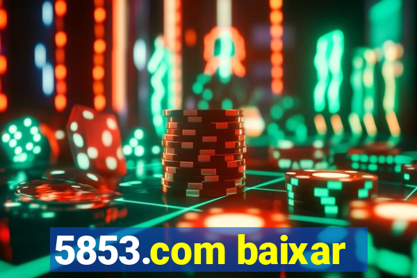 5853.com baixar